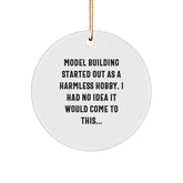 Humorous Model Building Christmas Unique Gifts from Friends Circle Ornament - 'Model Building Started Out As A Harmless Hobby...' - Image 1
